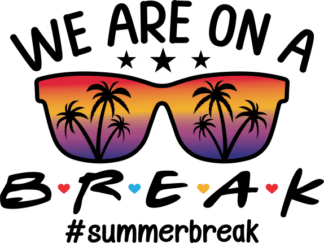We are on a break, #summerbreak, vacay tshirt design - free svg file for members