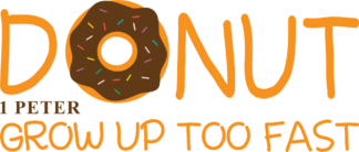 1 Peter, Donut grow up too fast - free svg file for members