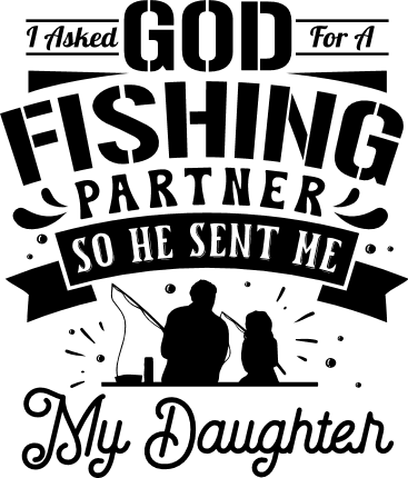I asked God for a fishing partner, so he sent me my daughter