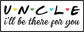 Uncle, I'll be there for you, tshirt design - free svg file for members