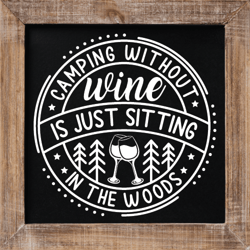 Camping without wine is just sitting in the woods, funny camping life quotes - free svg file for members