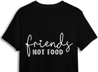 Friends, not food, Vegan Life, tshirt design - free svg file for members