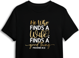 He who finds a wife, finds a good thing, Proverbs 18:22, tshirt design for her - free svg file for members
