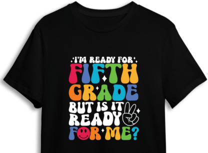 I'm ready for fifth grade, but is it ready for me?, funny school quotes - free svg file for members