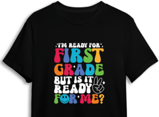 I'm ready for first grade, but is it ready for me? kids back to school tshirt design - free svg file for members