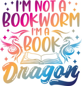 I am not a bookworm, I am a book dragon, funny books lover quotes - free svg file for members