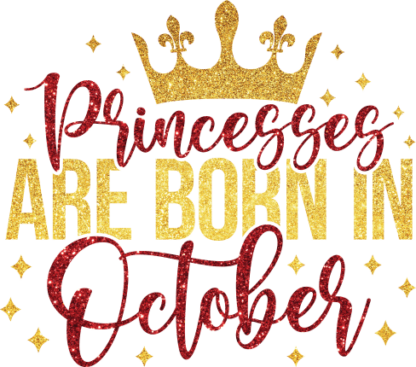 Princesses are born in October, golden png for sublimation, birthday gift - free svg file for members