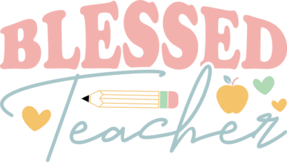 Blessed teacher, last day of school, tshirt design for teacher - free svg file for members