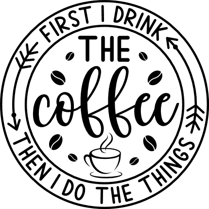 https://www.svgheart.com/wp-content/uploads/2023/08/first-i-drink-the-coffee-then-i-do-the-things-01_430-430-min.png