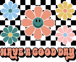 Have a good day, checkered background, floral tshirt design - free svg file for members