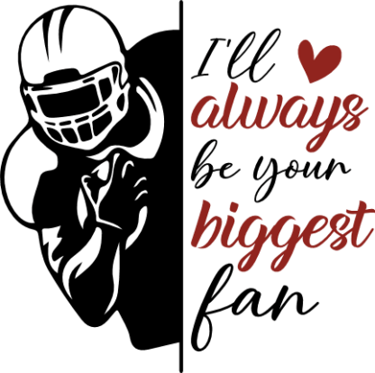 I will always be your biggest fan, football lover tshirt design - free svg file for members