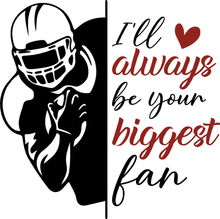 I will always be your biggest fan, football lover tshirt design - free svg file for members