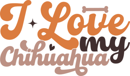 I love my chihuahua, tshirt design for dogs lover - free svg file for members