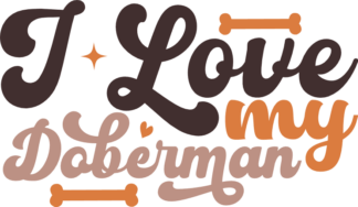 I love my doberman, dogs lover - free svg file for members