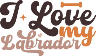I love my labrador, dogs lover quotes - free svg file for members