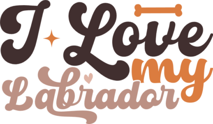 I love my labrador, dogs lover quotes - free svg file for members