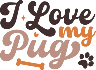 Dogs lover sayings, I love my pug - free svg file for members