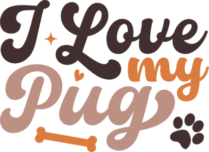 Dogs lover sayings, I love my pug - free svg file for members