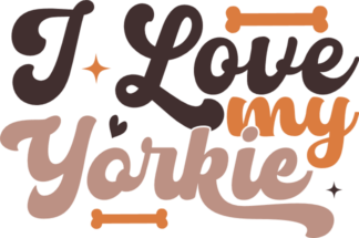 I love my yorkie, dogs lover quotes - free svg file for members