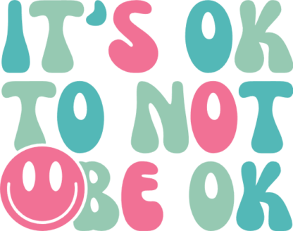 Its ok to not be ok, inspirational quotes, t shirt design - free svg file for members