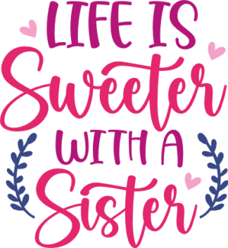 Life is sweeter with a sister, lovely sister quotes - free svg file for members