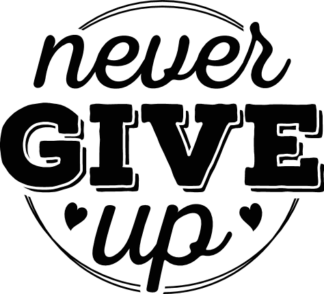 Never give up, tshirt design, motivational quotes - free svg file for members