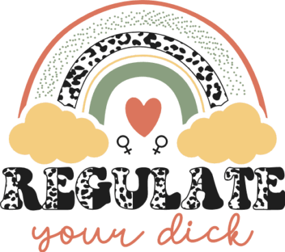 Regulate your dick, rainbow design, funny quotes tshirt design - free svg file for members