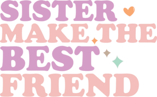 Sister make the best friend, friendship day gift - free svg file for members