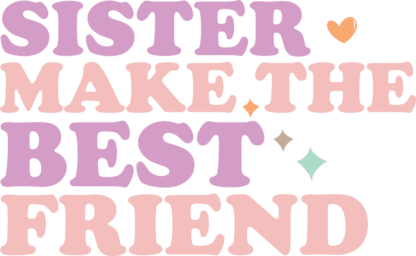 Sister make the best friend, friendship day gift - free svg file for members