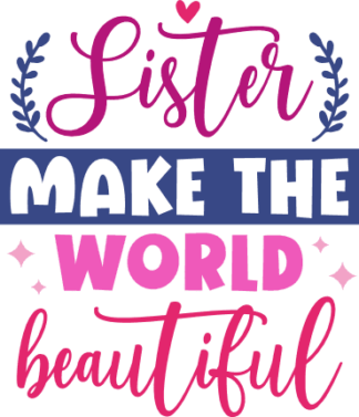 Sisters make the world beautiful, gift for sister - free svg file for members
