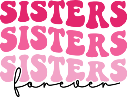 Sisters forever, echo stacked text, sisters gift - free svg file for members
