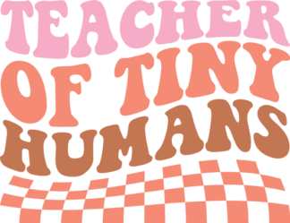 Teacher of tiny humans, checkered design, funny gift for teacher - free svg file for members