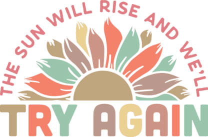 The sun will rise and we'll try again, inspirational sayings, tote bag design - free svg file for members