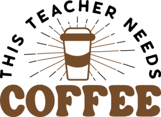 This teacher needs coffee, funny teacher life quotes - free svg file for members