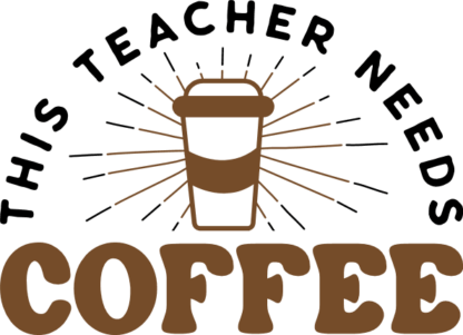This teacher needs coffee, funny teacher life quotes - free svg file for members
