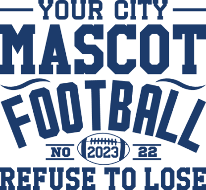 Personalized mascot football 2023, refuse to lose, tshirt design - free svg file for members