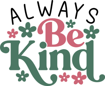 Always be kind, inspirational quotes, floral tshirt design - free svg file for members
