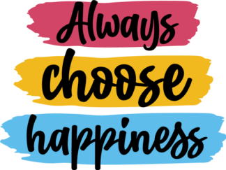 Always choose happiness, self love quotes, hoodie design - free svg file for members