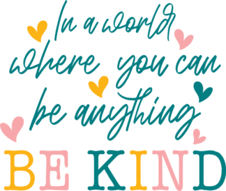 In a world where you can be anything, be kind, motivational sayings - free svg file for members
