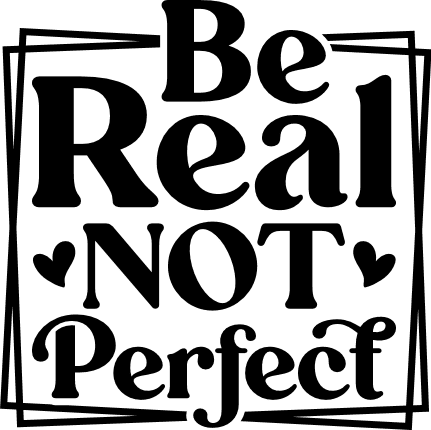 Be real, not perfect, positive quotes, tshirt design - free svg file ...