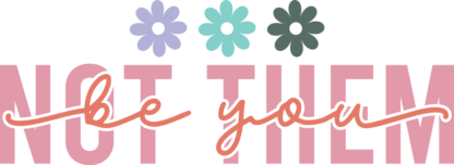 Be you, not them, motivational quotes, tshirt design - free svg file for members