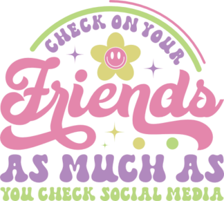 Check on your friends, as much as you check social media, sarcastic quotes - free svg file for members