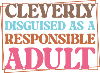 Cleverly disguised as a responsible adult, funny mom life hoodie design - free svg file for members