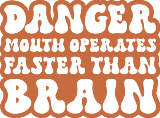 Danger mouth operates faster than brain, funny quotes - free svg file for members