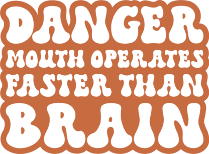 Danger mouth operates faster than brain, funny quotes - free svg file for members