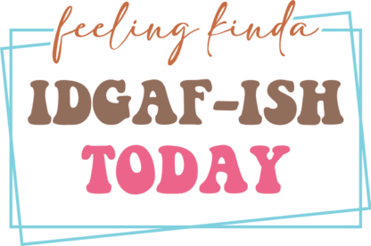 Feeling kinda idgaf-ish today, funny sayings, hoodie design - free svg file for members