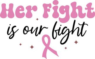 Her fight is our fight, awareness tshirt design - free svg file for members
