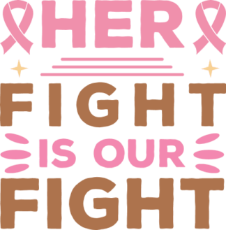 Her fight is our fight, breast cancer awareness, tshirt design - free svg file for members