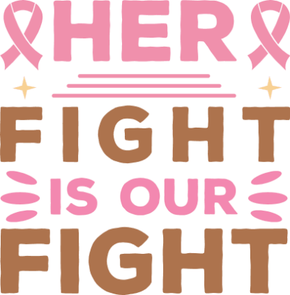 Her fight is our fight, breast cancer awareness, tshirt design - free svg file for members