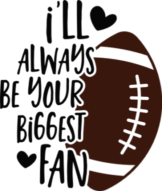 I will always be your biggest fan, American football lover tshirt design - free svg file for members